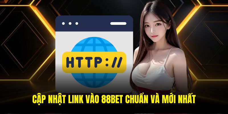 Link Vào 88bet – Cập Nhật Đường Dẫn Chính Thức Và An Toàn
