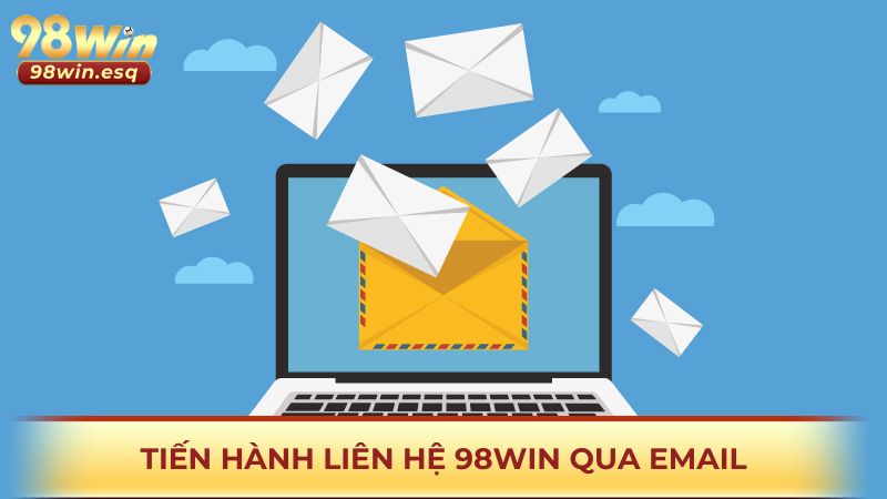Tiến hành liên hệ 98win thông qua email