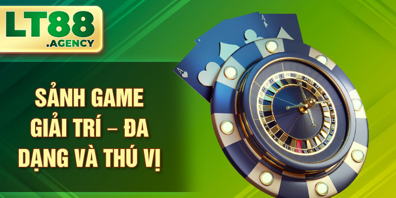 Sảnh Game Giải Trí – Đa Dạng Và Thú Vị