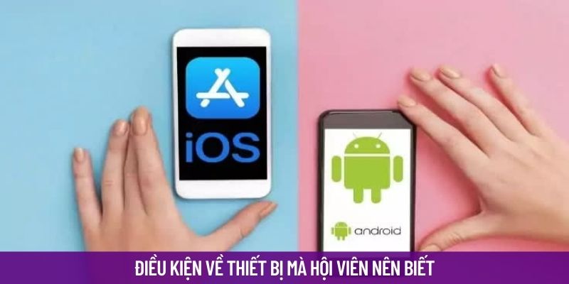 Điều kiện về thiết bị mà hội viên nên biết