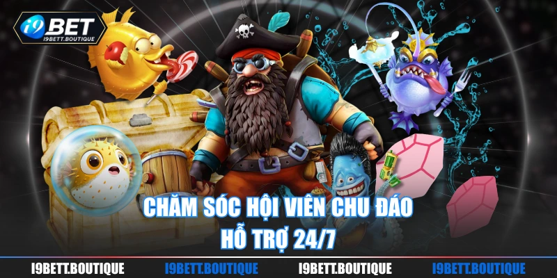 Chăm sóc hội viên chu đáo, hỗ trợ 24/7