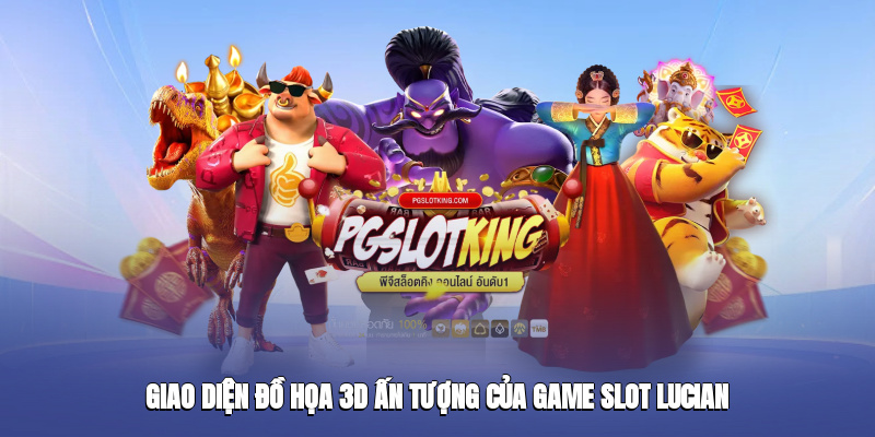 Giao diện đồ họa 3D ấn tượng của game slot Lucian