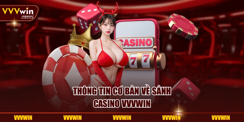 Thông tin cơ bản về sảnh casino VVVWIN