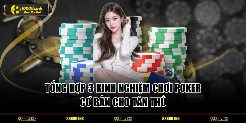 Kinh Nghiệm Chơi Poker Hay, Độ Chuẩn Cao Cho Tân Thủ
