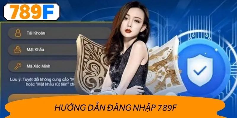 Đăng Nhập 789F Dễ Dàng – Vào Là Chơi, Không Lo Gián Đoạn