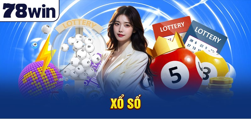 Ưu điểm nổi bật khi tham gia xổ số 78Win