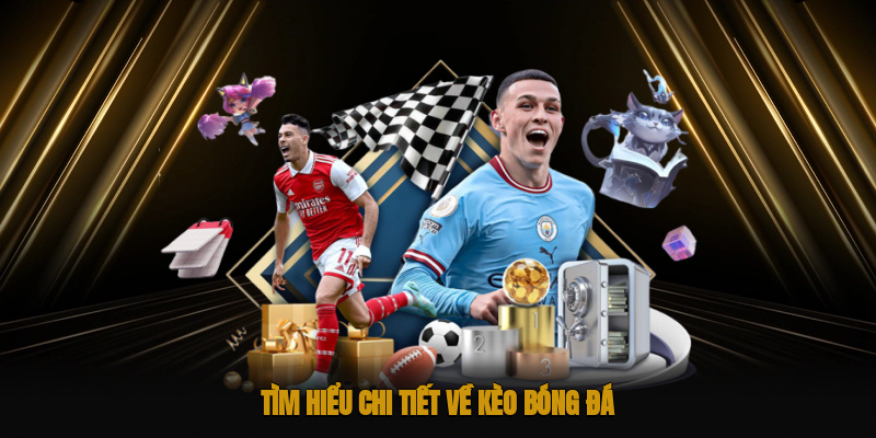 Tìm hiểu chi tiết về mọi kiến thức kèo bóng đá