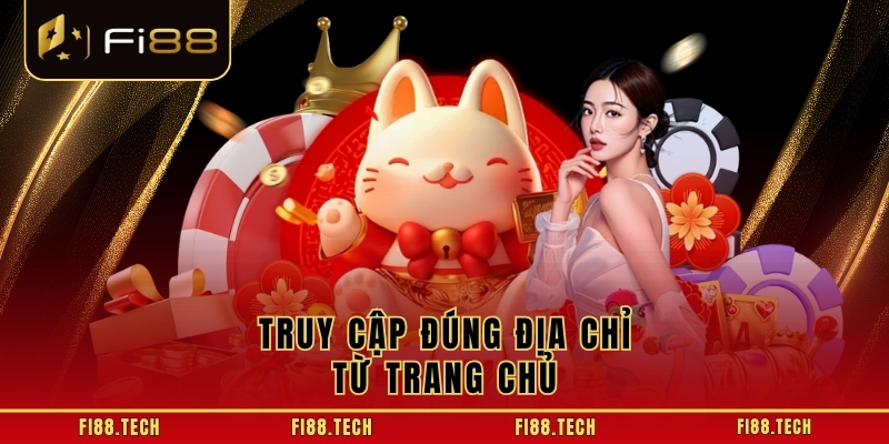 Truy cập đúng địa chỉ từ trang chủ