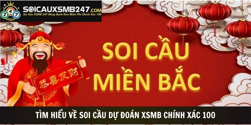 Tìm hiểu về soi cầu dự đoán XSMB chính xác 100