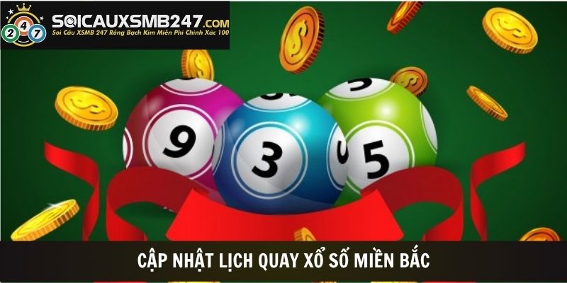 Cập nhật lịch quay xổ số miền Bắc