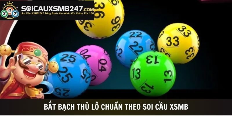 Bắt bạch thủ lô chuẩn theo soi cầu XSMB