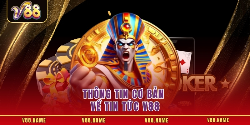 Thông tin cơ bản về tin tức V88