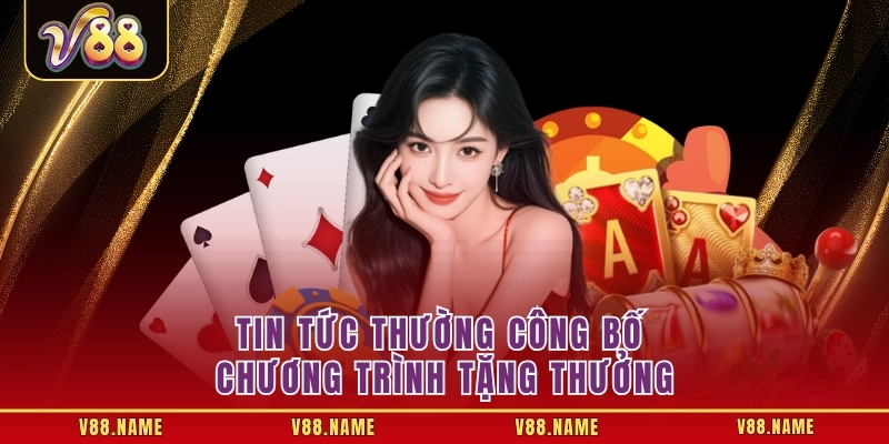 Tin tức thường công bố chương trình tặng thưởng