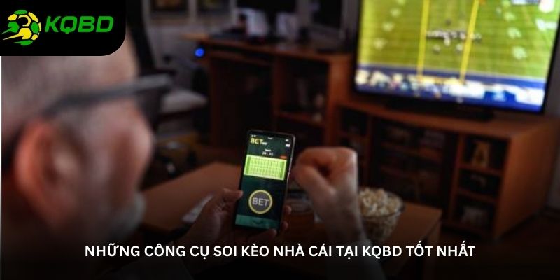 Những công cụ soi kèo nhà cái tại KQBD tốt nhất
