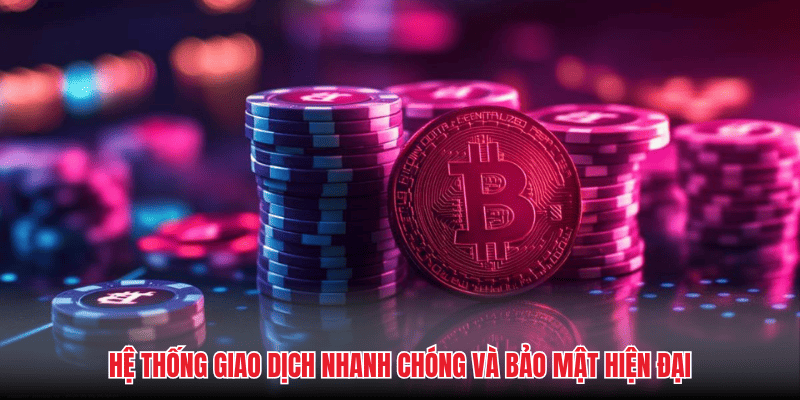 Hệ thống giao dịch nhanh chóng và bảo mật hiện đại