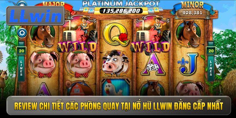 Review chi tiết các phòng quay tại nổ hũ Llwin đẳng cấp nhất 