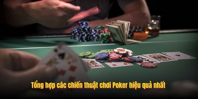 Tổng hợp các chiến thuật chơi Poker hiệu quả nhất